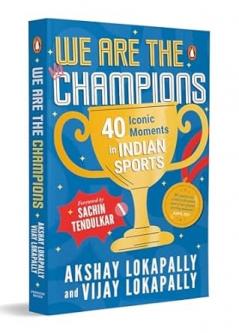 WE ARE THE CHAMPIONS: 40 ICONIC MOMENTS IN INDIAN SPORTS