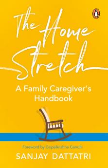 The Home Stretch: A Family CaregiverÆs H
