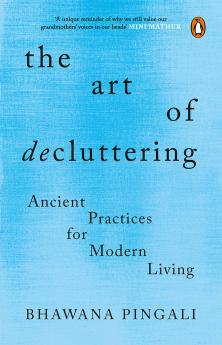 The Art Of Decluttering: Ancient Practices For Modern Living