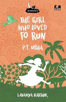 THE GIRL WHO LOVED TO RUN: PT USHA (DREAMERS SERIES)