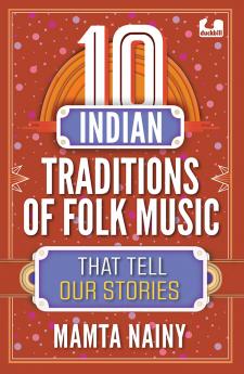 10 Indian Traditions of Folk Music That Tell Our Stories