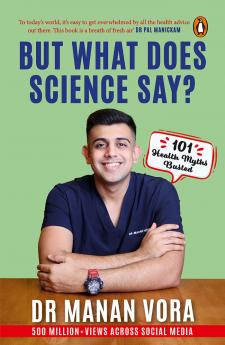 But What Does Science Say?: 101 Health Myths Busted