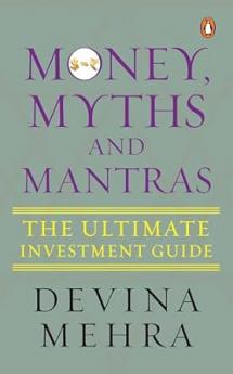 Money Myths And Mantras: The Ultimate Investment Guide