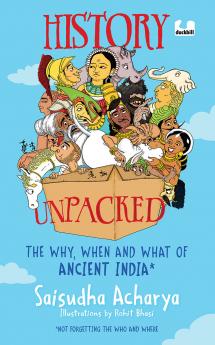 History Unpacked: The Why When and What of Ancient India
