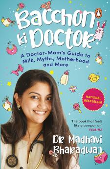 Bacchon Ki Doctor: A Doctor-Mom's Guide to Milk Myths Motherhood and More