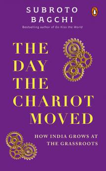 The Day The Chariot Moved: How India Grows At The Grassroots