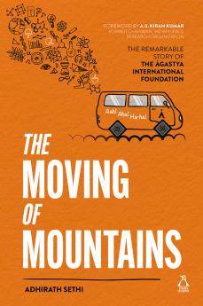 The Moving Of Mountains by Agastya Foundation