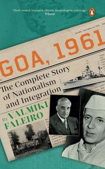 GOA 1961: THE COMPLETE STORY OF NATIONALISM AND INTEGRATION