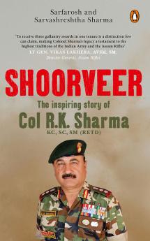 Shoorveer: The Story of the Hat-Trick Fauji Col R.K. Sharma