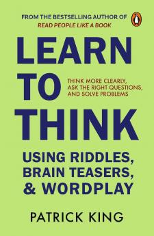 LEARN TO THINK USING RIDDLES BRAIN TEASERS & WORDPLAY