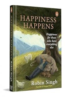 Happiness Happens: Happiness For Those Who Have Everything Else