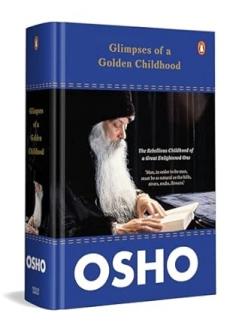 The Glimpses Of A Golden Childhood: The Rebellious Childhood Of A Great Enlightened