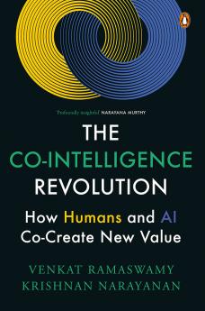 The Co-Intelligence Revolution: How Humans and AI together Can Create a New World
