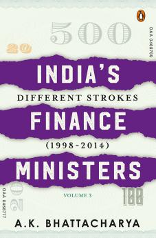 India’s Finance Ministers Volume III: Navigating the Era of Coalition Politics