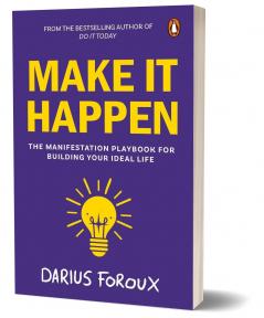 MAKE IT HAPPEN: THE MANIFESTATION PLAYBOOK FO BUILDING YOU IDEAL LIFE