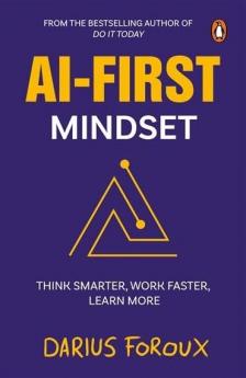 AI-First Mindset: Think Smarter Work Faster Learn More