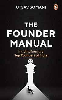 The Founder Manual: Insights From The Top Founders Of India