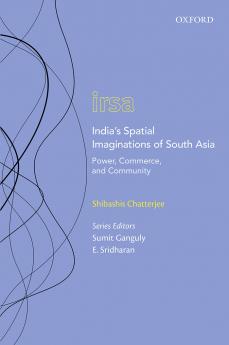 India's Spatial Imaginations of South Asia