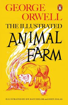 ANIMAL FARM : THE ILLUSTRATED EDITION