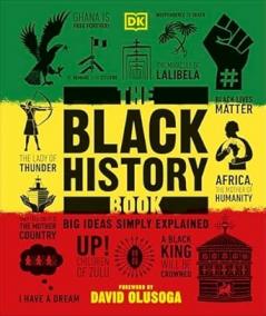 THE BLACK HISTORY BOOK : BIG IDEAS SIMPLY EXPLAINED