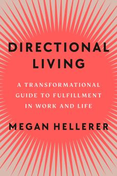 Directional Living: Get Unstuck Find Career Fulfillment and Discover a Life thatâ€™s Right for You