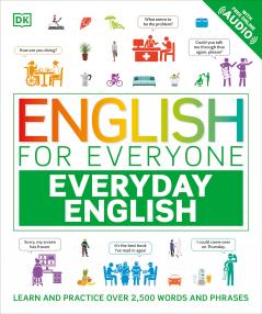 English for Everyone Everyday English: Learn and Practise Over 2500 Words and Phrases