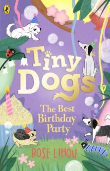 TINY DOGS BOOK 3: THE BEST BIRTHDAY PARTY