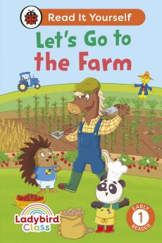 LADYBIRD CLASS - LET’S GO TO THE FARM:  READ IT YOURSELF - LEVEL 1 EARLY READER