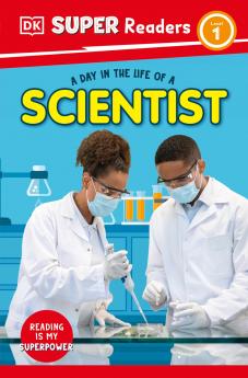 DK SUPE EADES LEVEL 1 A DAY IN THE LIFE OF A SCIENTIST
