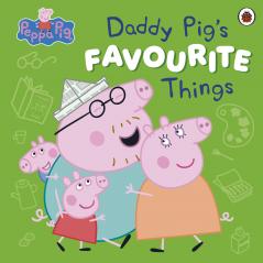 PEPPA PIG: DADDY PIG’S FAVOURITE THINGS
