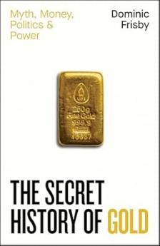 THE SECRET HISTORY OF GOLD