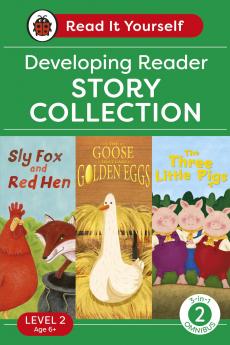 Read It Yourself with Ladybird Level 2 Book 2: Developing Reader Omnibus: 3-in-1 Story Collection (Sly Fox and Red Hen The Goose that Laid Golden Eggs and The Three Litte Pigs) Ages 6-8 Years Old