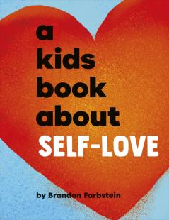 A KIDS BOOK ABOUT SELF-LOVE