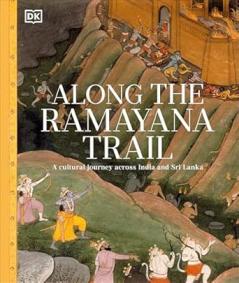 ALONG THE RAMAYANA TRAIL: A CULTURAL JOURNEY ACROSS INDIA AND SRI LANKA