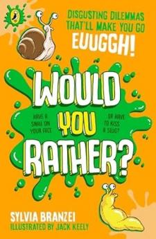 WOULD YOU RATHER?: DISGUSTING DILEMMAS THAT’LL MAKE YOU GO EUUGHHH!