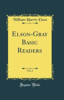 Elson-Gray Basic Readers Vol. 6 (Classic Reprint)