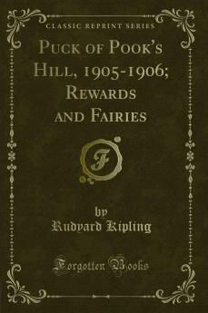 Puck of Pook''s Hill 1905-1906; Rewards and Fairies (Classic Reprint)