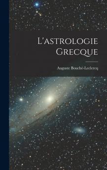 L''Astrologie Grecque (Classic Reprint)