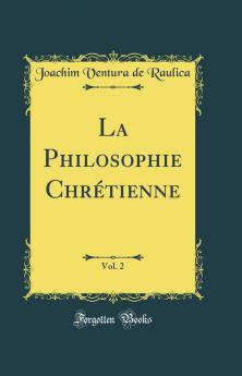 La Philosophie ChrÃ©tienne Vol. 2 (Classic Reprint)