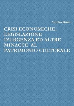 Crisi Economiche Legislazione d'Urgenza Ed Altre Minacce Al Patrimonio Culturale