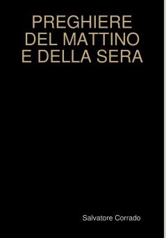 PREGHIERE DEL MATTINO E DELLA SERA