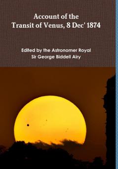 Account of The Transit of Venus 8 Dec' 1874
