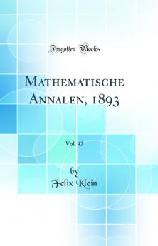 Mathematische Annalen 1893 Vol. 42 (Classic Reprint)