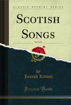 Scotish Songs Vol. 1 of 2 (Classic Reprint)
