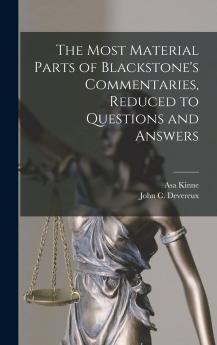 Most Material Parts of Blackstone's Commentaries Reduced to Questions and Answers (Classic Reprint)