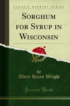 Sorghum for Syrup in Wisconsin (Classic Reprint)