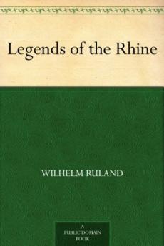 Legends of the Rhine (Classic Reprint)