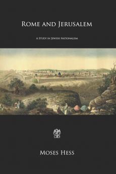 Rome and Jerusalem: A Study in Jewish Nationalism (Classic Reprint)