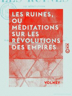 Les Ruines ou MÃ©ditations sur les RÃ©volutions des Empires: Suivies de la Loi Naturelle Et de l'Histoire de Samuel (Classic Reprint)