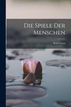Die Spiele der Menschen (Classic Reprint)